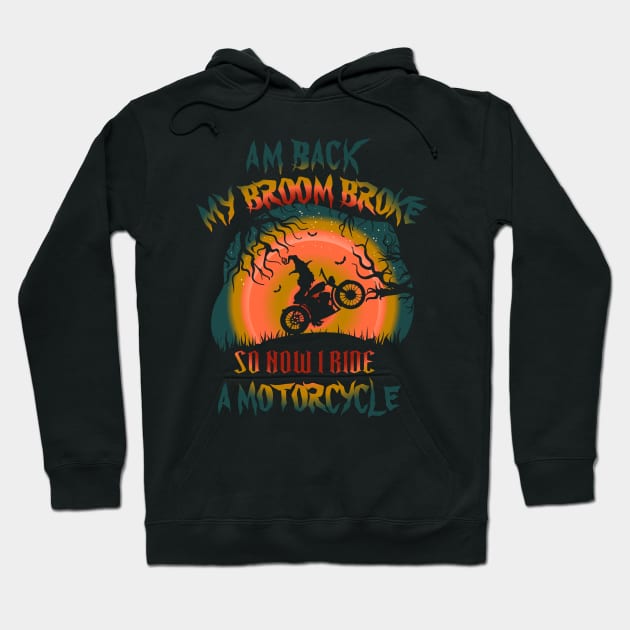 My Broom Broke So Now I Ride A Motorcycle Hoodie by bakmed